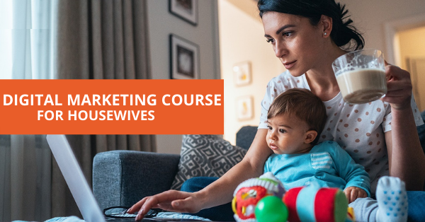 Digital Marketing course for house wifes